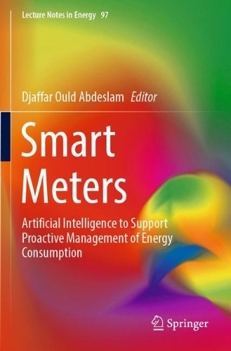 Smart Meters: Artificial Intelligence to Support Proactive Management of Energy Consumption. 2023 ed.