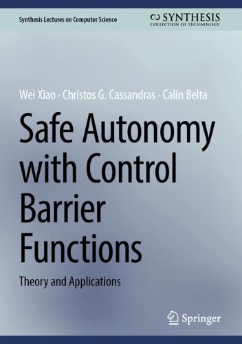 Safe Autonomy with Control Barrier Functions: Theory and Applications. 2023 ed.