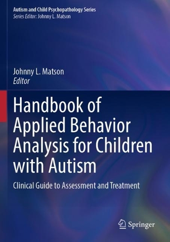 Handbook of Applied Behavior Analysis for Children with Autism: Clinical Guide to Assessment and Treatment. 2023 ed.
