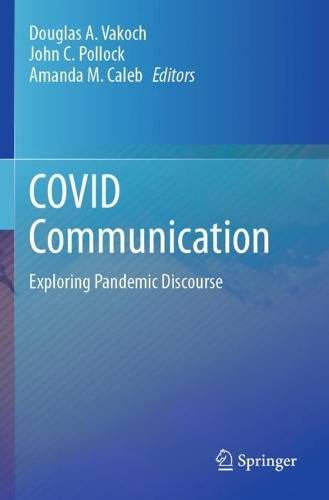 COVID Communication: Exploring Pandemic Discourse. 2023 ed.