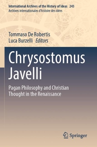 Chrysostomus Javelli: Pagan Philosophy and Christian Thought in the Renaissance. 2023 ed.