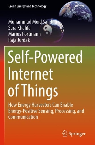 Self-Powered Internet of Things: How Energy Harvesters Can Enable Energy-Positive Sensing, Processing, and Communication. 2023 ed.