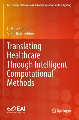 Translating Healthcare Through Intelligent Computational Methods. 2023 ed.