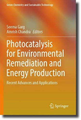 Photocatalysis for Environmental Remediation and Energy Production: Recent Advances and Applications. 2023 ed.