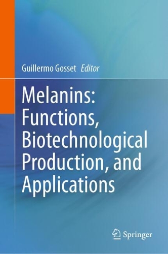 Melanins: Functions, Biotechnological Production, and Applications. 2023 ed.