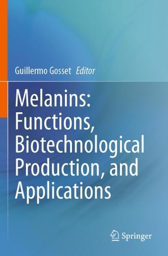 Melanins: Functions, Biotechnological Production, and Applications. 2023 ed.
