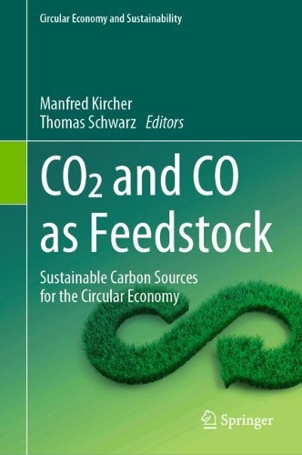 CO2 and CO as Feedstock: Sustainable Carbon Sources for the Circular Economy. 2023 ed.