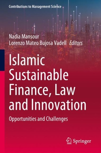 Islamic Sustainable Finance, Law and Innovation: Opportunities and Challenges. 2023 ed.