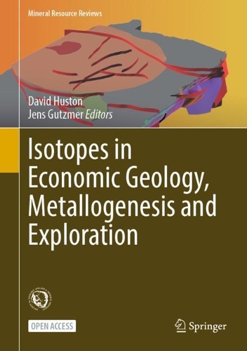 Isotopes in Economic Geology, Metallogenesis and Exploration. 1st ed. 2023