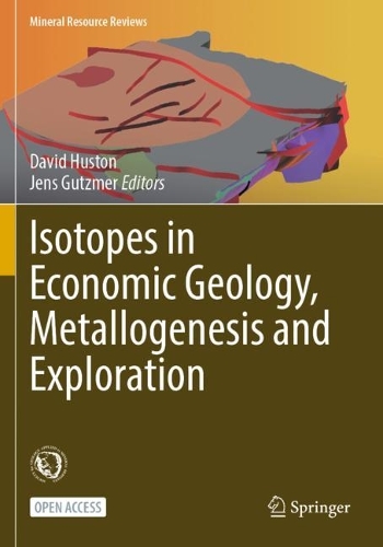 Isotopes in Economic Geology, Metallogenesis and Exploration. 1st ed. 2023