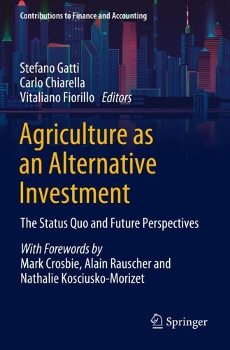 Agriculture as an Alternative Investment: The Status Quo and Future Perspectives. 2023 ed.
