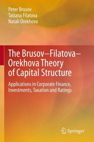 The Brusov-Filatova-Orekhova Theory of Capital Structure: Applications in Corporate Finance, Investments, Taxation and Ratings. 2023 ed.