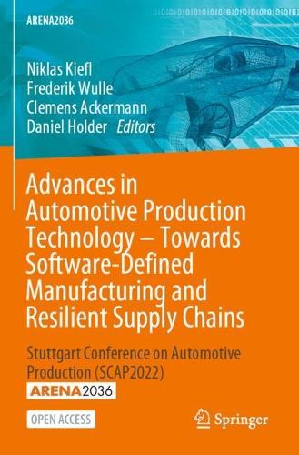 Advances in Automotive Production Technology - Towards Software-Defined Manufacturing and Resilient Supply Chains: Stuttgart Conference on Automotive Production (SCAP2022). 1st ed. 2023