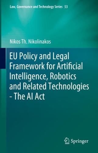 EU Policy and Legal Framework for Artificial Intelligence, Robotics and Related Technologies - The AI Act.