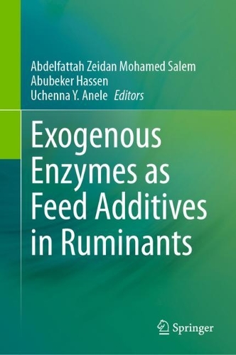 Exogenous Enzymes as Feed Additives in Ruminants. 2023 ed.