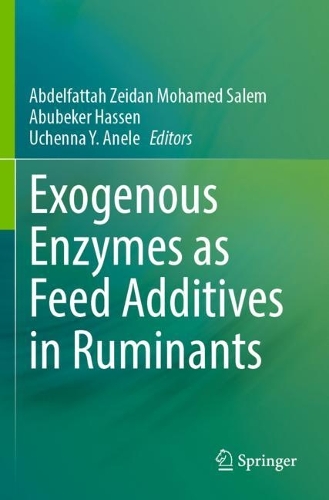 Exogenous Enzymes as Feed Additives in Ruminants. 2023 ed.