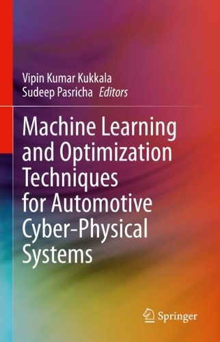 Machine Learning and Optimization Techniques for Automotive Cyber-Physical Systems. 2023 ed.