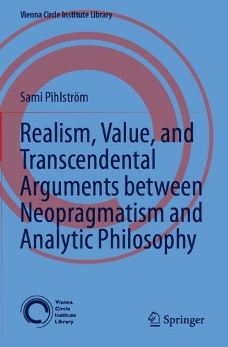 Realism, Value, and Transcendental Arguments between Neopragmatism and Analytic Philosophy. 2023 ed.