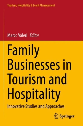Family Businesses in Tourism and Hospitality: Innovative Studies and Approaches. 2023 ed.