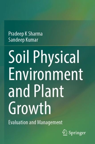 Soil Physical Environment and Plant Growth: Evaluation and Management. 2023 ed.
