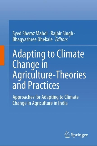 Adapting to Climate Change in Agriculture-Theories and Practices: Approaches for Adapting to Climate Change in Agriculture in India. 2024 ed.
