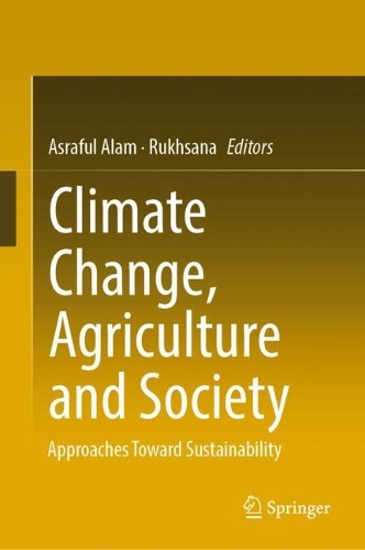 Climate Change, Agriculture and Society: Approaches Toward Sustainability. 2023 ed.