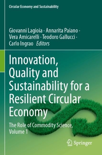 Innovation, Quality and Sustainability for a Resilient Circular Economy: The Role of Commodity Science, Volume 1.