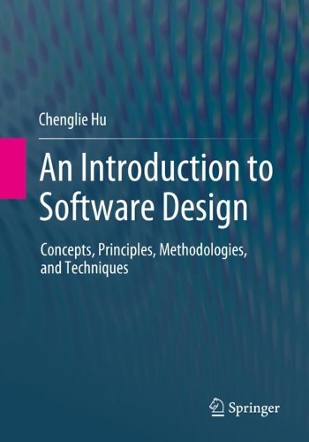 An Introduction to Software Design: Concepts, Principles, Methodologies, and Techniques. 1st ed. 2023