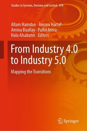 From Industry 4.0 to Industry 5.0: Mapping the Transitions. 2023 ed.