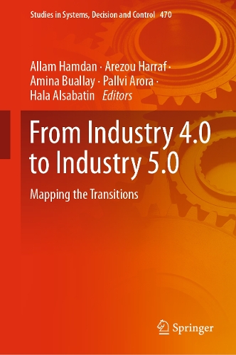 From Industry 4.0 to Industry 5.0: Mapping the Transitions. 2023 ed.