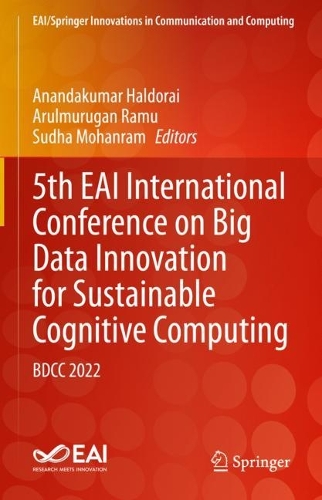 5th EAI International Conference on Big Data Innovation for Sustainable Cognitive Computing: BDCC 2022. 2023 ed.
