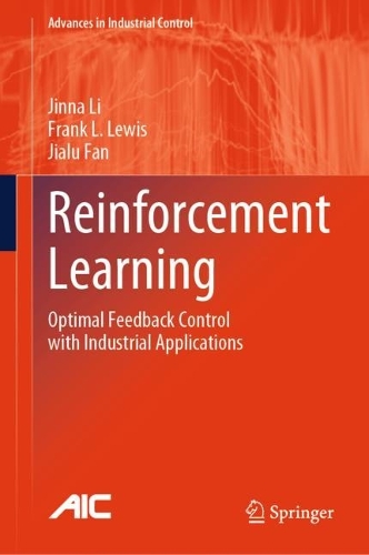 Reinforcement Learning: Optimal Feedback Control with Industrial Applications. 2023 ed.