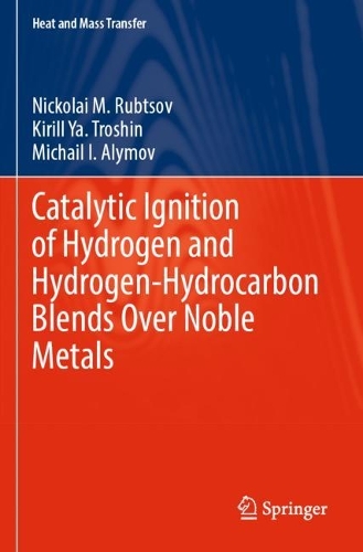 Catalytic Ignition of Hydrogen and Hydrogen-Hydrocarbon Blends Over Noble Metals. 2023 ed.