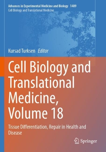 Cell Biology and Translational Medicine, Volume 18: Tissue Differentiation, Repair in Health and Disease. 2023 ed.