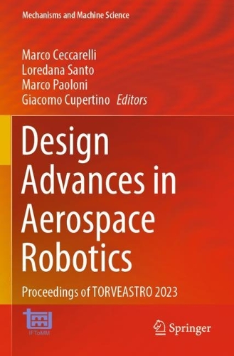 Design Advances in Aerospace Robotics: Proceedings of TORVEASTRO 2023. 2023 ed.