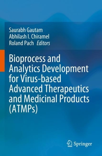 Bioprocess and Analytics Development for Virus-based Advanced Therapeutics and Medicinal Products (ATMPs). 2023 ed.