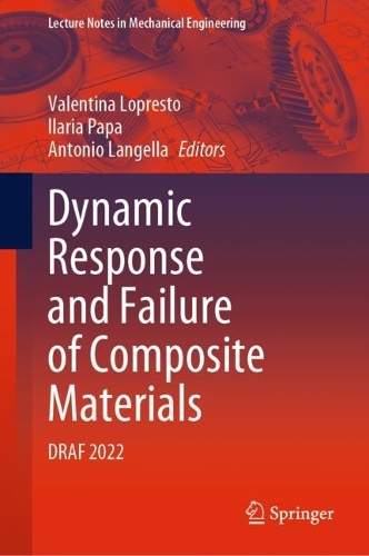 Dynamic Response and Failure of Composite Materials: DRAF 2022. 2023 ed.