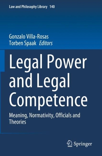 Legal Power and Legal Competence: Meaning, Normativity, Officials and Theories. 2023 ed.