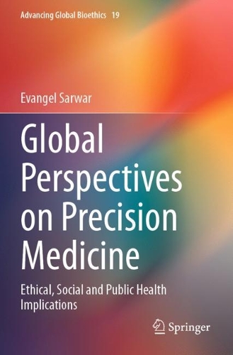 Global Perspectives on Precision Medicine: Ethical, Social and Public Health Implications. 2023 ed.