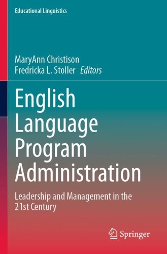 English Language Program Administration: Leadership and Management in the 21st Century. 2023 ed.