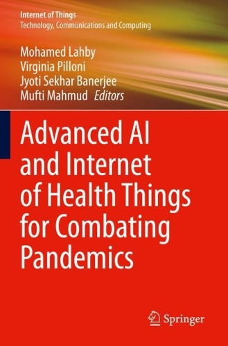 Advanced AI and Internet of Health Things for Combating Pandemics. 2023 ed.
