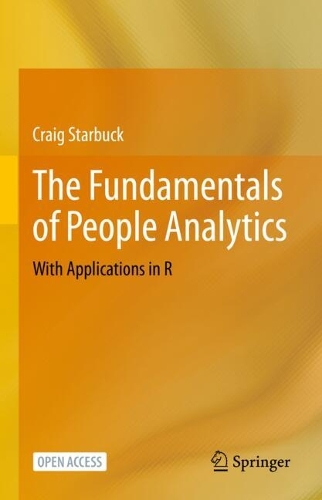 The Fundamentals of People Analytics: With Applications in R. 1st ed. 2023