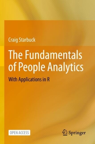 The Fundamentals of People Analytics: With Applications in R. 1st ed. 2023