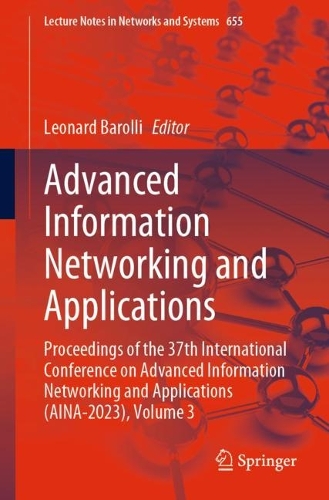 Advanced Information Networking and Applications: Proceedings of the 37th International Conference on Advanced Information Networking and Applications (AINA-2023), Volume 3. 1st ed. 2023