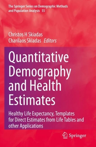 Quantitative Demography and Health Estimates: Healthy Life Expectancy, Templates for Direct Estimates from Life Tables and other Applications. 2023 ed.