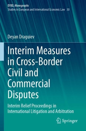 Interim Measures in Cross-Border Civil and Commercial Disputes: Interim Relief Proceedings in International Litigation and Arbitration. 2023 ed.