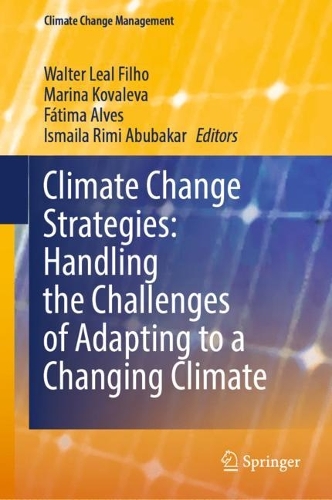Climate Change Strategies: Handling the Challenges of Adapting to a Changing Climate. 2023 ed.