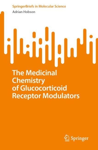 The Medicinal Chemistry of Glucocorticoid Receptor Modulators. 1st ed. 2023