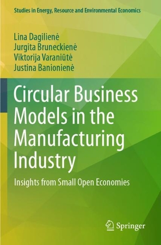 Circular Business Models in the Manufacturing Industry: Insights from Small Open Economies. 2023 ed.