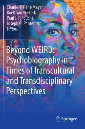 Beyond WEIRD: Psychobiography in Times of Transcultural and Transdisciplinary Perspectives. 2023 ed.